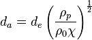 d_a=d_e\left(\frac{\rho_p}{\rho_0 \chi}\right)^{\frac{1}{2}} 