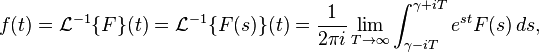 f(t) = \mathcal{L}^{-1} \{F\}(t) = \mathcal{L}^{-1} \{F(s)\}(t) = \frac{1}{2\pi i}\lim_{T\to\infty}\int_{\gamma-iT}^{\gamma+iT}e^{st}F(s)\,ds,