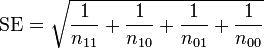 {{\rm SE} = \sqrt{\dfrac{1}{n_{11}} + \dfrac{1}{n_{10}} + \dfrac{1}{n_{01}} + \dfrac{1}{n_{00}}}}