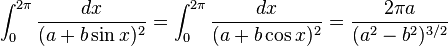 \int_0^{2\pi} \frac{dx}{(a+b\sin x)^2}=\int_0^{2\pi} \frac{dx}{(a+b\cos x)^2}=\frac{2\pi a}{(a^2-b^2)^{3/2}}