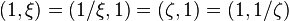 (1, \xi) = (1 / \xi, 1) = (\zeta, 1) = (1, 1 / \zeta)