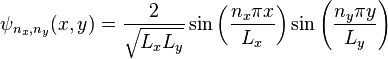 \psi_{n_x,n_y}(x,y)=\frac 2{\sqrt{L_xL_y}} \sin\left(\frac{n_x\pi x}{L_x}\right)\sin\left(\frac{n_y\pi y}{L_y}\right)