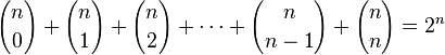  {n \choose 0} + {n \choose 1} + {n \choose 2} + \cdots + {n \choose n-1} + {n \choose n} = 2^n 