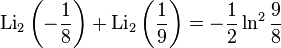 \operatorname{Li}_2\left(-\frac{1}{8}\right)+\operatorname{Li}_2\left(\frac{1}{9}\right)=-\frac{1}{2}\ln^2{\frac{9}{8}}