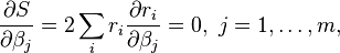 \frac{\partial S}{\partial \beta_j}=2\sum_i r_i\frac{\partial r_i}{\partial \beta_j}=0,\ j=1,\ldots,m,