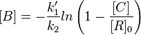  [B]=-\frac{k_1'}{k_2} ln \left ( 1 - \frac{[C]}{[R]_0} \right )