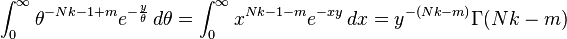 \int_0^{\infty} \theta^{-Nk - 1 + m} e^{-\frac{y}{\theta}}\, d\theta = \int_0^{\infty} x^{Nk - 1 - m} e^{-xy} \, dx = y^{-(Nk - m)} \Gamma(Nk - m) \!