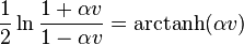 \frac{1}{2} \ln \frac{1+\alpha v}{1-\alpha v}=\mathrm{arctanh}(\alpha v)