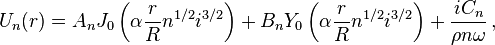   U_n(r) = A_nJ_0 \left( \alpha \frac{r}{R} n^{1/2}i^{3/2} \right) + B_nY_0 \left( \alpha \frac{r}{R} n^{1/2}i^{3/2} \right) + \frac{iC_n}{\rho n \omega}\, ,