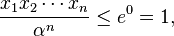 \frac{x_1 x_2 \cdots x_n}{\alpha^n} \le e^0 = 1,