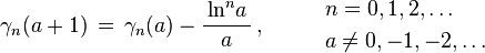 \gamma _{n}(a+1)\,=\,\gamma _{n}(a)-{\frac {\,\ln ^{n}\!a\,}{a}}\,,\qquad \;{\begin{array}{l}n=0,1,2,\ldots \,\\[1mm]a\neq 0,-1,-2,\ldots \end{array}}