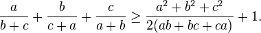 \frac{a}{b+c}+\frac{b}{c+a}+\frac{c}{a+b}\geq\frac{a^2+b^2+c^2}{2(ab+bc+ca)}+1.