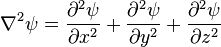  \nabla^2 \psi = \frac{\partial^2 \psi}{\partial x^2} + \frac{\partial^2 \psi}{\partial y^2} + \frac{\partial^2 \psi}{\partial z^2}  