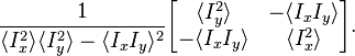 
\frac{1}{\langle I_x^2 \rangle \langle I_y^2 \rangle - \langle I_x I_y \rangle^2}
\begin{bmatrix}
\langle I_y^2 \rangle & -\langle I_x I_y \rangle\\
-\langle I_x I_y \rangle & \langle I_x^2 \rangle
\end{bmatrix}.
