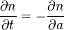 \frac{\partial n}{\partial t} = - \frac{\partial n}{\partial a} 