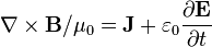 \mathbf{\nabla} \times \mathbf{B}/\mu_0 = \mathbf{J} + \varepsilon_0 \frac{\partial \mathbf{E}}{\partial t}