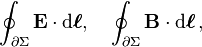 \oint_{\partial \Sigma} \mathbf{E} \cdot \mathrm{d}\boldsymbol{\ell}, \quad \oint_{\partial \Sigma} \mathbf{B} \cdot \mathrm{d}\boldsymbol{\ell}\,,