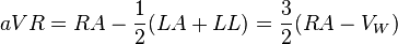 
aVR = RA - \frac{1}{2} (LA + LL) = \frac 32 (RA - V_W)
