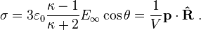  \sigma = {3}\varepsilon_0\frac {\kappa-1}{\kappa+2} E_{\infty} \cos \theta =\frac{1}{V} \bold{ p \cdot \hat{R}}\ . 