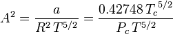  A^2 = \frac{a}{R^2\, T^{5/2}} = \frac{0.42748\, {T_c}^{5/2}}{P_c\, T^{5/2}}