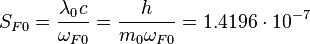 S_{F0} = \frac {\lambda_0 c}{\omega_{F0} } = \frac{h}{m_0\omega_{F0}} = 1.4196\cdot 10^{-7} \ 