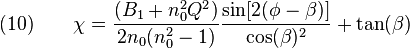 {\displaystyle (10) \qquad \chi =\frac{(B_1+n_0^2 Q^{2})}{2 n_0(n_0^2-1)}\frac{\sin[2(\phi-\beta)]}{\cos(\beta)^2}+\tan(\beta)}