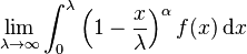 \lim_{\lambda\to\infty}\int_0^\lambda\left(1-\frac{x}{\lambda}\right)^\alpha f(x)\, \mathrm{d}x 