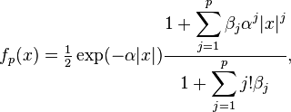 f_p(x)=\tfrac{1}{2} \exp(-\alpha |x|)  \frac{\displaystyle 1+\sum_{j=1}^p \beta_j \alpha^j |x|^j}{\displaystyle 1+\sum_{j=1}^p j!\beta_j},