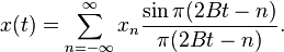 x(t) = \sum_{n=-\infty}^{\infty}x_n{\sin \pi(2Bt-n) \over \pi(2Bt-n)}.\,