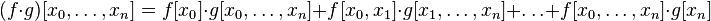 (f\cdot g)[x_0,\dots,x_n] = f[x_0]\cdot g[x_0,\dots,x_n] + f[x_0,x_1]\cdot g[x_1,\dots,x_n] + \dots + f[x_0,\dots,x_n]\cdot g[x_n]