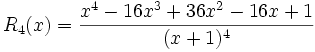 R_4(x)=\frac{x^4-16x^3+36x^2-16x+1}{(x+1)^4}\,