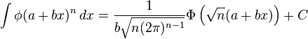  \int \phi(a+bx)^n \, dx        = \frac{1}{b\sqrt{n(2\pi)^{n-1}}} \Phi\left(\sqrt{n}(a+bx)\right) + C 