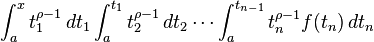  \int_a^x t_1^{\rho-1} \, dt_1 \int_a^{t_1} t_2^{\rho-1} \,dt_2 \cdots \int_a^{t_{n -1}} t_n^{\rho-1} f(t_n)\,dt_n