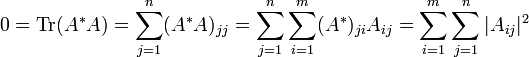 0 = \operatorname{Tr}(A^*A) = \sum_{j=1}^n (A^*A)_{jj} = \sum_{j=1}^n \sum_{i=1}^m (A^*)_{ji}A_{ij}=\sum_{i=1}^m \sum_{j=1}^n |A_{ij}|^2