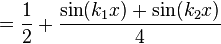 = \frac12 + \frac{\sin(k_1 x) + \sin(k_2 x)}{4}