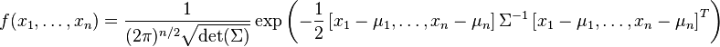 f(x_1,\ldots,x_n)=\frac{1}{(2\pi)^{n/2}\sqrt{\text{det}(\Sigma)}} \exp\left( -\frac{1}{2} \left[x_1-\mu_1,\ldots,x_n-\mu_n\right]\Sigma^{-1}     \left[x_1-\mu_1,\ldots,x_n-\mu_n\right]^T \right)