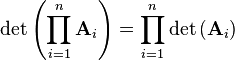  \det\left(\prod_{i=1}^n \mathbf{A}_i \right) = \prod_{i=1}^n \det\left(\mathbf{A}_i\right)