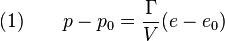 
   (1) \qquad p - p_0 = \frac{\Gamma}{V} (e - e_0)
 