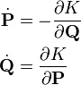 \begin{align}
\dot{\mathbf{P}} &= -\frac{\partial K}{\partial \mathbf{Q}} \\
\dot{\mathbf{Q}} &= \frac{\partial K}{\partial \mathbf{P}}
\end{align}