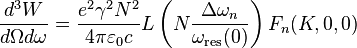 \frac{d^3 W}{d\Omega d\omega}=\frac{e^2\gamma^2N^2}{4\pi\varepsilon_0 c}L\left ( N\frac{\Delta \omega_n}{\omega_\text{res}(0)} \right )F_n(K,0,0)