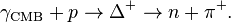 \gamma_{\rm CMB}+p\rightarrow\Delta^+\rightarrow n + \pi^+.