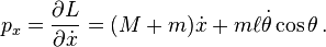 p_x = \frac{\partial L }{\partial \dot{x}} = (M + m) \dot x + m \ell \dot\theta \cos\theta \,. 