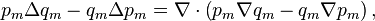 p_{m}\Delta q_{m}-q_{m}\Delta p_{m}=\nabla\cdot\left(p_{m}\nabla q_{m}-q_{m}\nabla p_{m}\right),