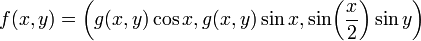 f(x,y) = \left( g(x,y)\cos x , g(x,y)\sin x , \sin\!\left(\frac{x}{2}\right)\sin y \right) 