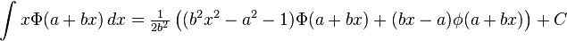  \int x\Phi(a+bx) \, dx         = \tfrac{1}{2b^2}\left((b^2x^2 - a^2 - 1)\Phi(a+bx) + (bx-a)\phi(a+bx)\right) + C 