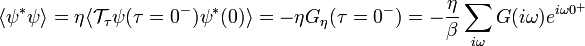 \langle \psi^*\psi\rangle=\eta\langle \mathcal{T}_\tau \psi(\tau=0^-) \psi^*(0)\rangle
=-\eta G_\eta(\tau=0^-)=-\frac{\eta}{\beta}\sum_{i\omega}G(i\omega)e^{i\omega 0^+}