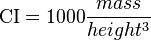 \text{CI}=1000\frac{mass}{height^3}