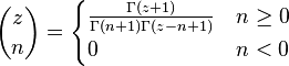 {z \choose n} = \begin{cases} \frac{\Gamma(z+1)}{\Gamma(n+1)\Gamma(z-n+1)} & n \geq 0 \\ 0 & n < 0 \end{cases}