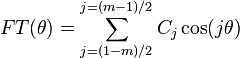 FT(\theta)= \sum_{j=(1-m)/2}^{j=(m-1)/2} C_j \cos(j\theta)