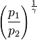  \left (\frac{p_1}{p_2} \right )^\frac {1}{\gamma}